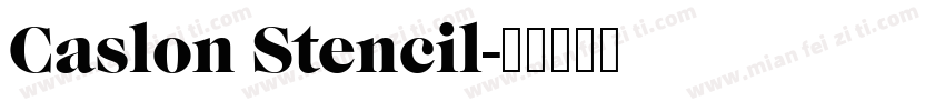 Caslon Stencil字体转换